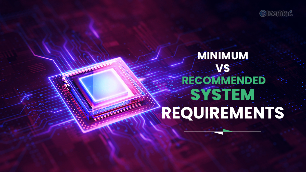 minimum vs recommended system requirements