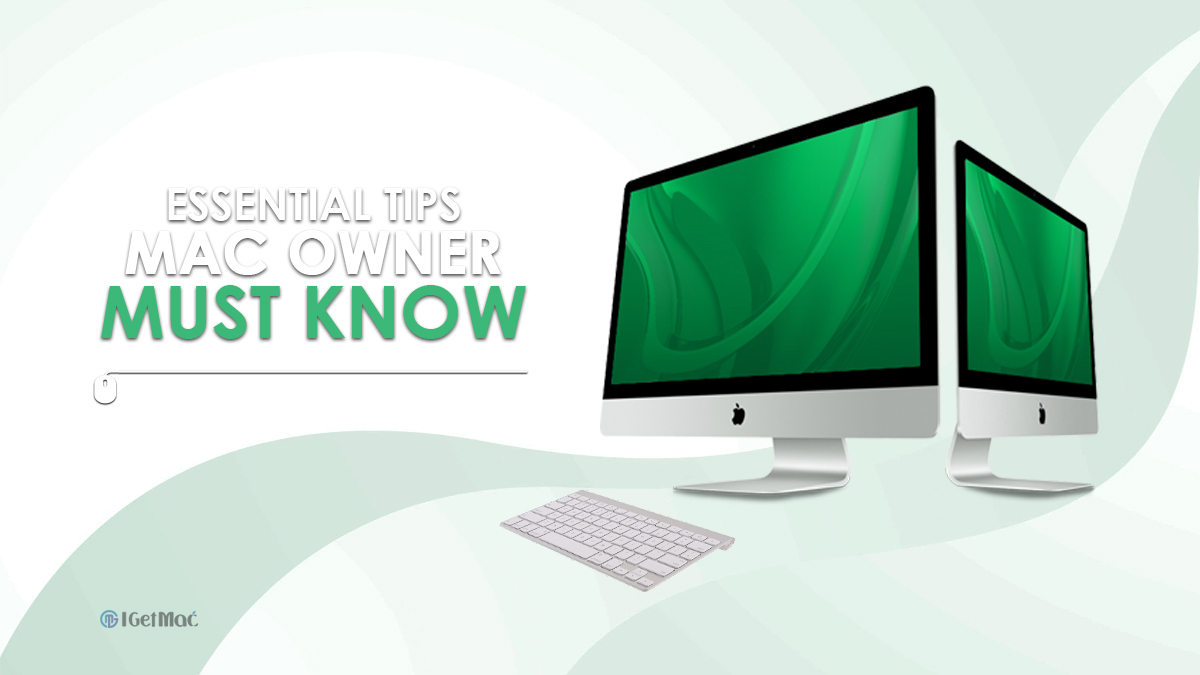 Some Essential Tips Every Mac Owner Needs To Know